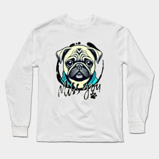 Dog saying miss you ,brafdesign Long Sleeve T-Shirt